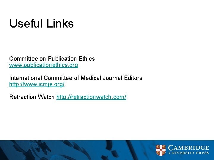 Useful Links Committee on Publication Ethics www. publicationethics. org International Committee of Medical Journal