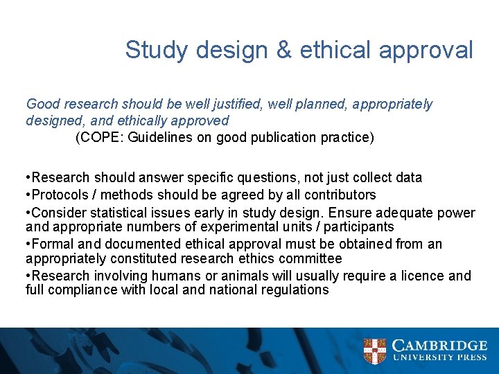 Study design & ethical approval Good research should be well justified, well planned, appropriately