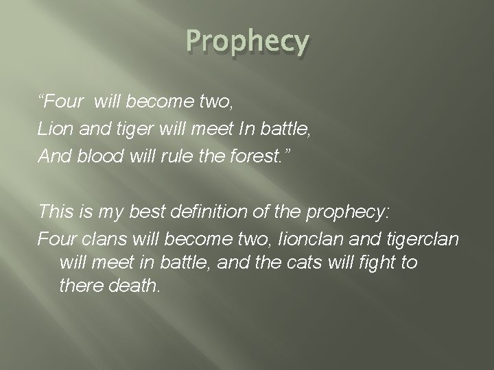 Prophecy “Four will become two, Lion and tiger will meet In battle, And blood