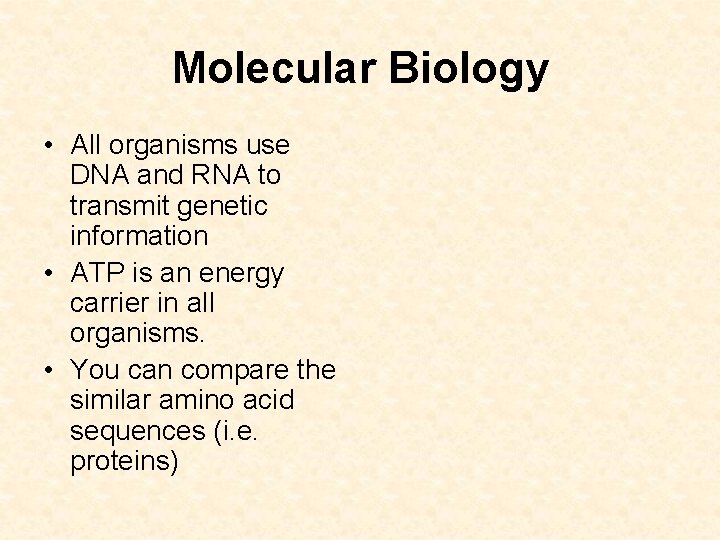 Molecular Biology • All organisms use DNA and RNA to transmit genetic information •