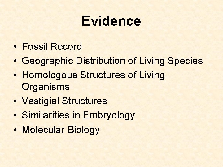 Evidence • Fossil Record • Geographic Distribution of Living Species • Homologous Structures of