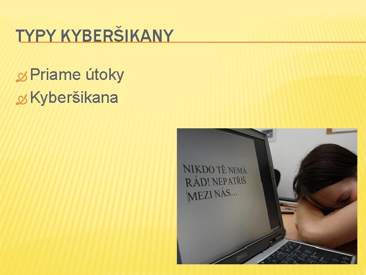 TYPY KYBERŠIKANY Priame útoky Kyberšikana 