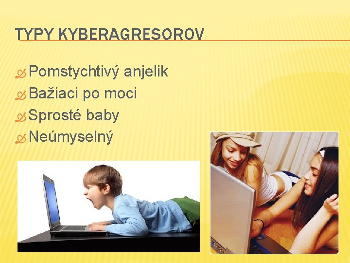TYPY KYBERAGRESOROV Pomstychtivý anjelik Bažiaci po moci Sprosté baby Neúmyselný 