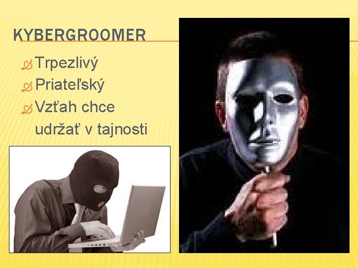 KYBERGROOMER Trpezlivý Priateľský Vzťah chce udržať v tajnosti 