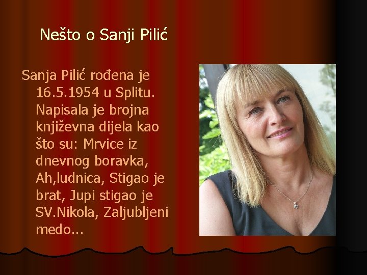 Nešto o Sanji Pilić Sanja Pilić rođena je 16. 5. 1954 u Splitu. Napisala