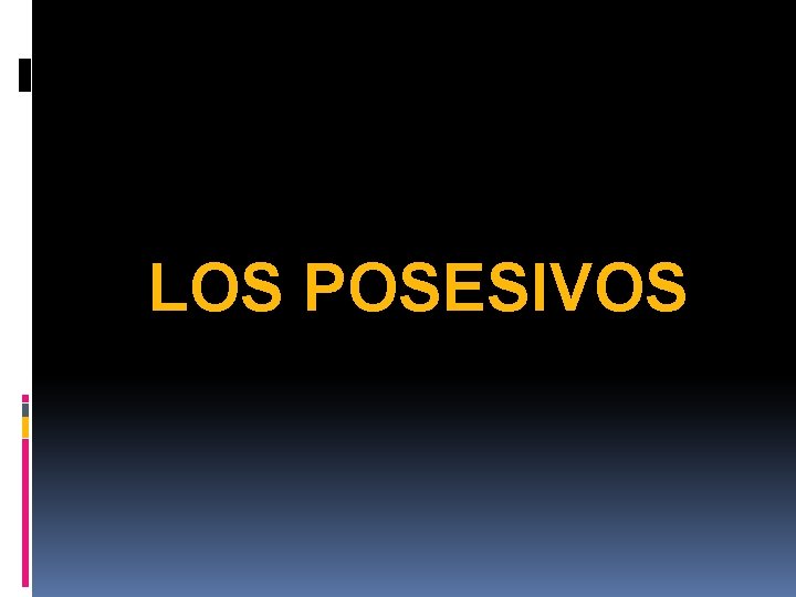 LOS POSESIVOS 