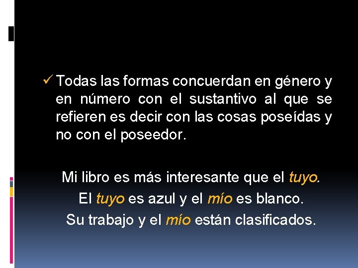  Todas las formas concuerdan en género y en número con el sustantivo al