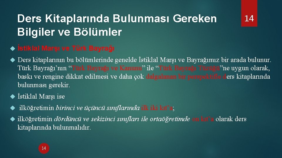 Ders Kitaplarında Bulunması Gereken Bilgiler ve Bölümler 14 İstiklal Marşı ve Türk Bayrağı Ders