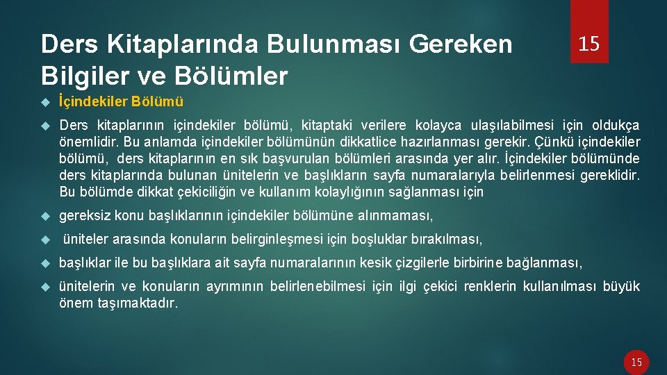 Ders Kitaplarında Bulunması Gereken Bilgiler ve Bölümler 15 İçindekiler Bölümü Ders kitaplarının içindekiler bölümü,