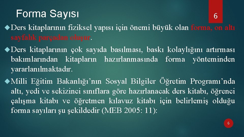 Forma Sayısı 6 Ders kitaplarının fiziksel yapısı için önemi büyük olan forma, on altı