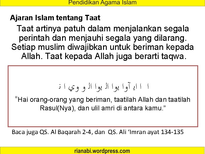 Ajaran Islam tentang Taat artinya patuh dalam menjalankan segala perintah dan menjauhi segala yang