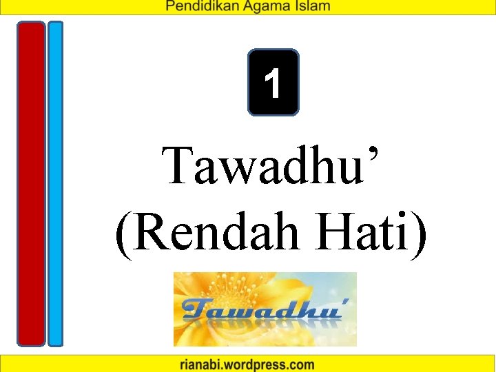 1 Tawadhu’ (Rendah Hati) 