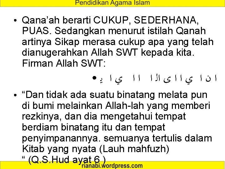 ● Qana’ah berarti CUKUP, SEDERHANA, PUAS. Sedangkan menurut istilah Qanah artinya Sikap merasa cukup