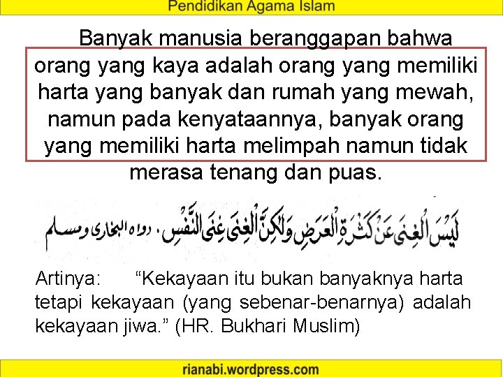 Banyak manusia beranggapan bahwa orang yang kaya adalah orang yang memiliki harta yang banyak