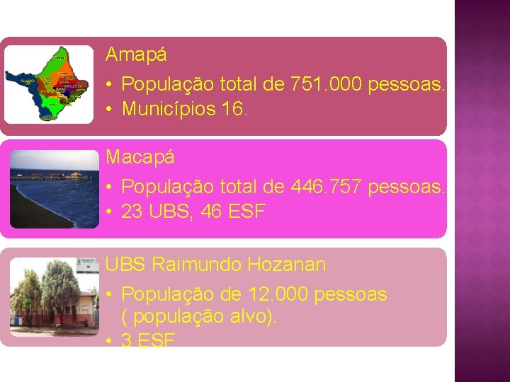 Amapá • População total de 751. 000 pessoas. • Municípios 16. Macapá • População