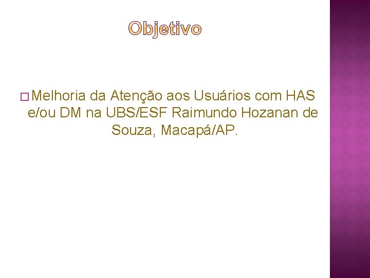 � Melhoria da Atenção aos Usuários com HAS e/ou DM na UBS/ESF Raimundo Hozanan