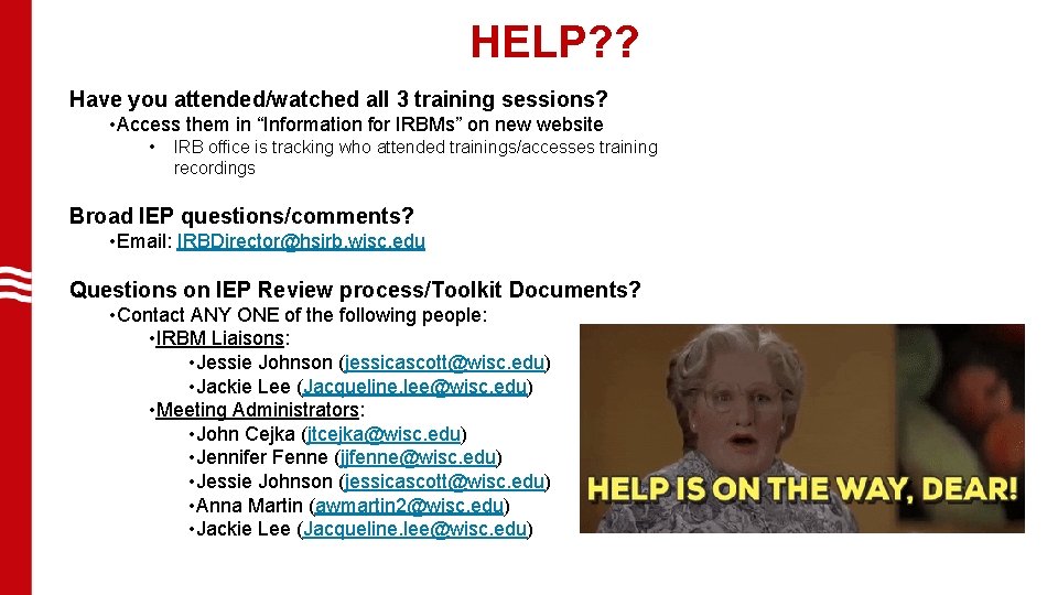 HELP? ? Have you attended/watched all 3 training sessions? • Access them in “Information