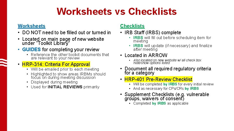 Worksheets vs Checklists Worksheets • DO NOT need to be filled out or turned