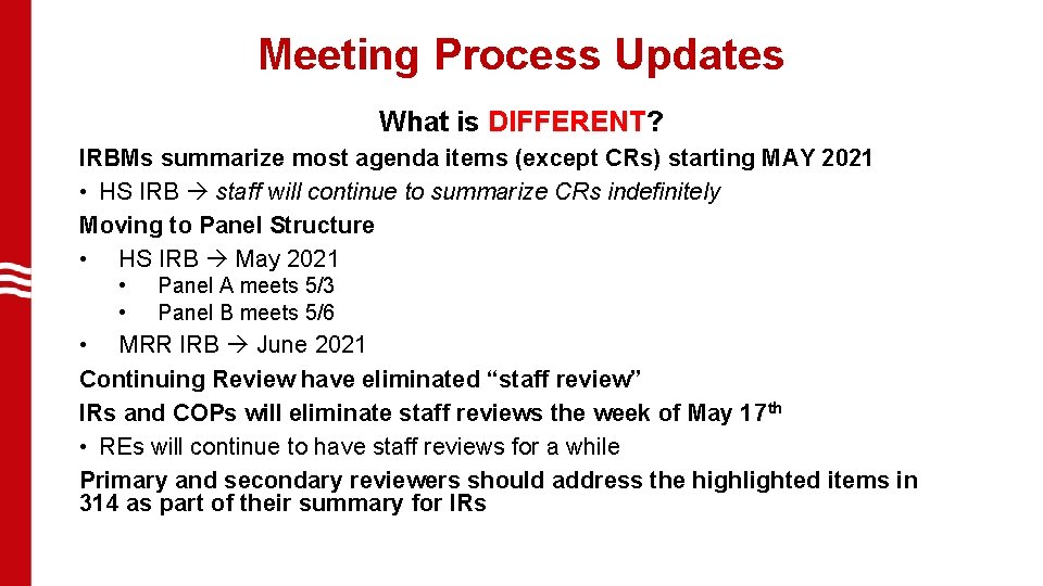 Meeting Process Updates What is DIFFERENT? IRBMs summarize most agenda items (except CRs) starting