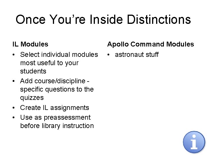 Once You’re Inside Distinctions IL Modules Apollo Command Modules • Select individual modules most