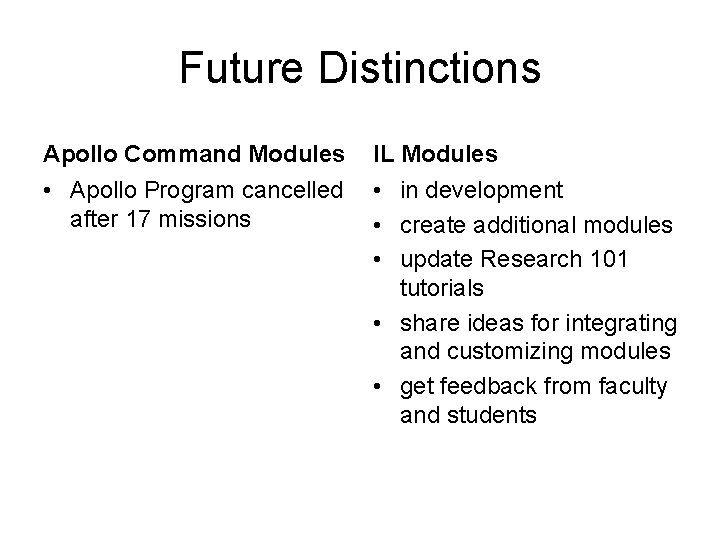 Future Distinctions Apollo Command Modules IL Modules • Apollo Program cancelled after 17 missions