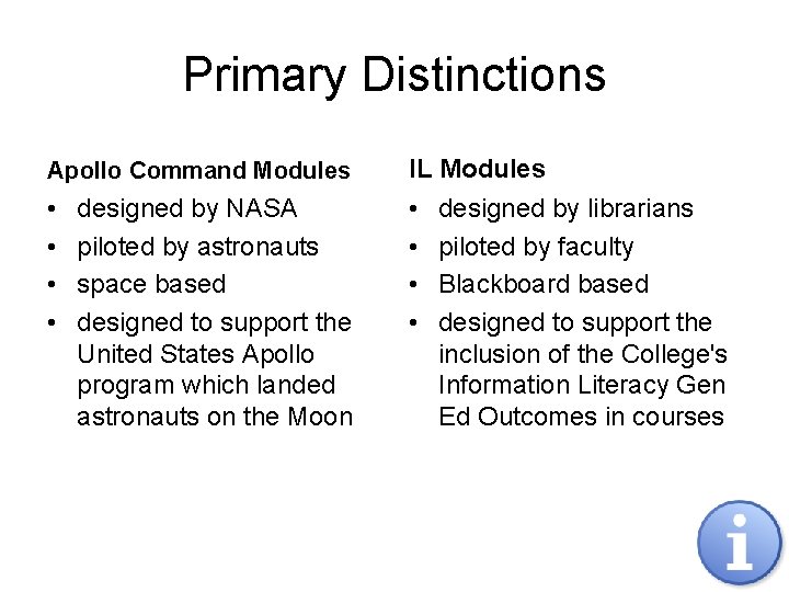 Primary Distinctions Apollo Command Modules IL Modules • • designed by NASA piloted by