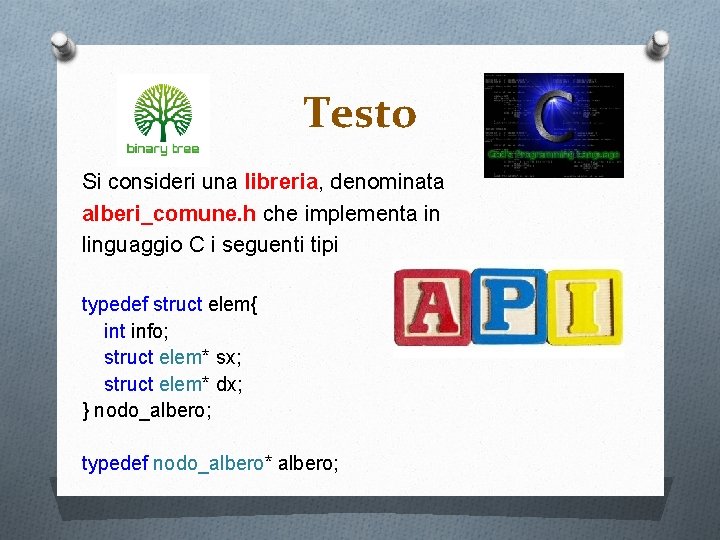 Testo Si consideri una libreria, denominata alberi_comune. h che implementa in linguaggio C i