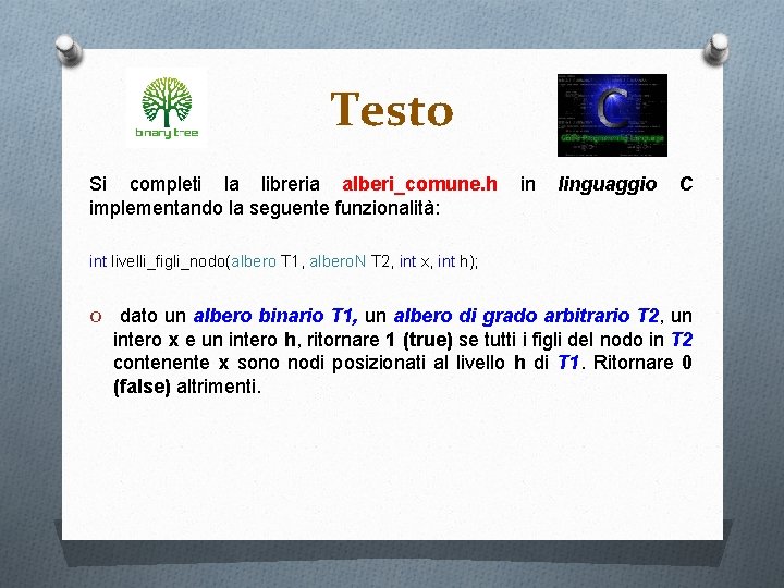 Testo Si completi la libreria alberi_comune. h implementando la seguente funzionalità: in linguaggio C