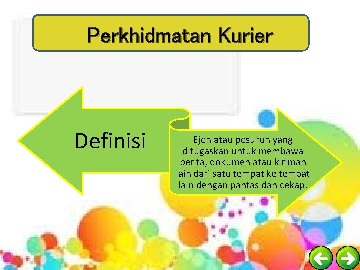 Perkhidmatan Kurier Definisi Ejen atau pesuruh yang ditugaskan untuk membawa berita, dokumen atau kiriman