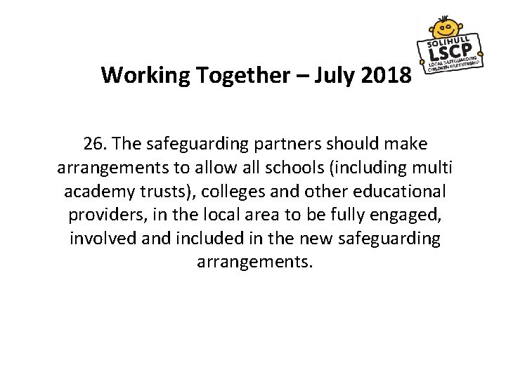 Working Together – July 2018 26. The safeguarding partners should make arrangements to allow Working Together – July 2018 26. The safeguarding partners should make arrangements to allow