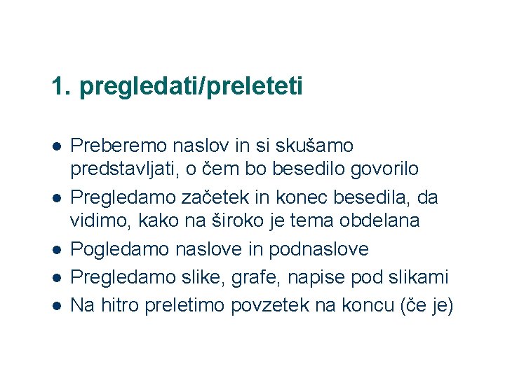 1. pregledati/preleteti l l l Preberemo naslov in si skušamo predstavljati, o čem bo