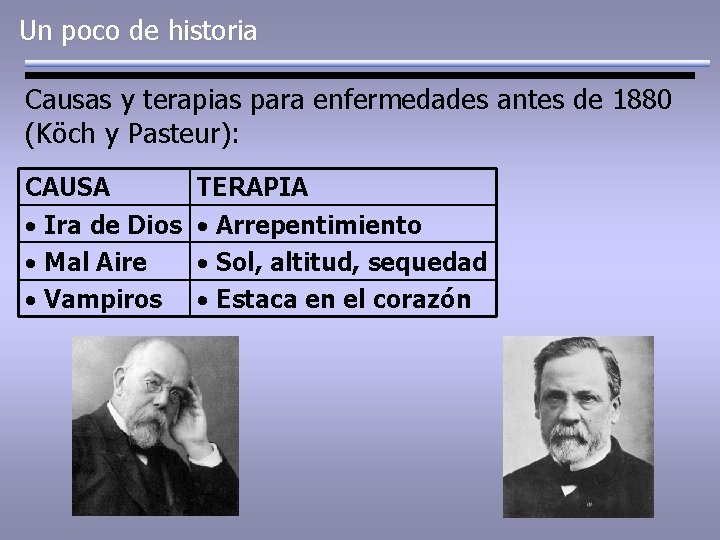 Un poco de historia Causas y terapias para enfermedades antes de 1880 (Köch y