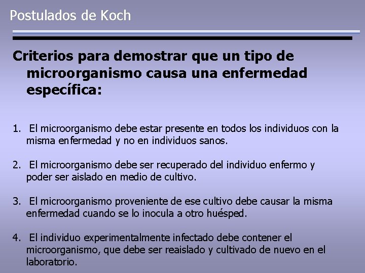 Postulados de Koch Criterios para demostrar que un tipo de microorganismo causa una enfermedad