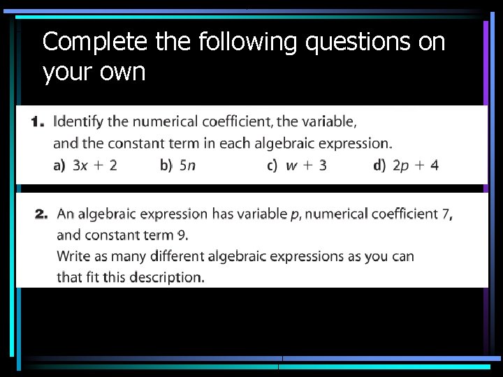 Complete the following questions on your own 