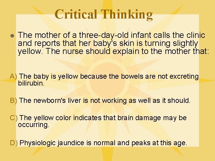 Critical Thinking l The mother of a three-day-old infant calls the clinic and reports