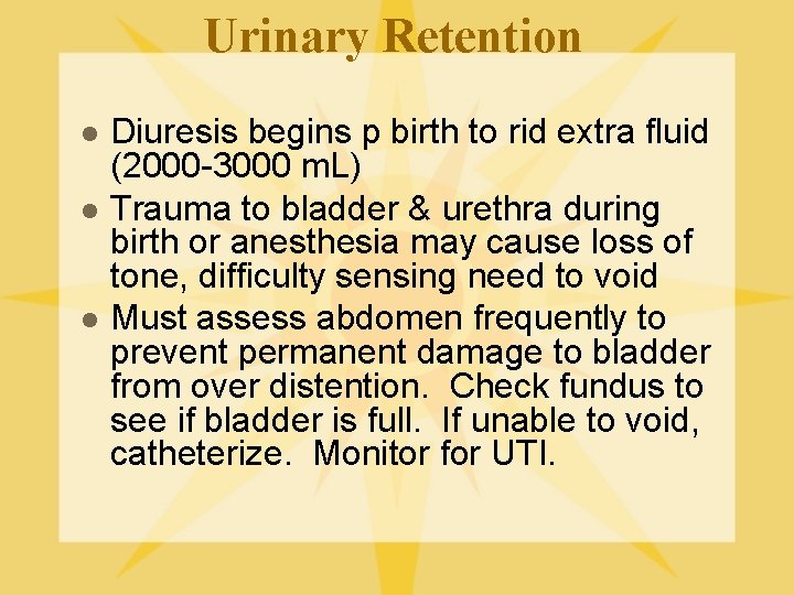 Urinary Retention l l l Diuresis begins p birth to rid extra fluid (2000