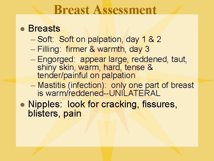 Breast Assessment l Breasts – Soft: Soft on palpation, day 1 & 2 –