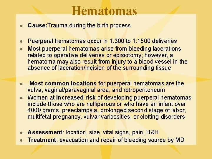 Hematomas l Cause: Trauma during the birth process l Puerperal hematomas occur in 1: