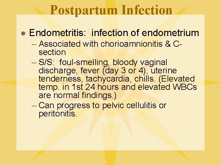 Postpartum Infection l Endometritis: infection of endometrium – Associated with chorioamnionitis & Csection –