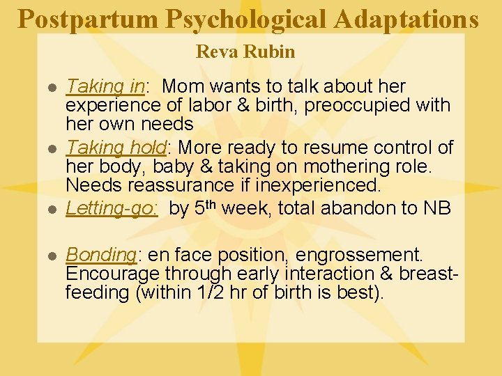 Postpartum Psychological Adaptations Reva Rubin l l Taking in: Mom wants to talk about