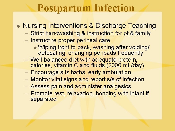 Postpartum Infection l Nursing Interventions & Discharge Teaching – Strict handwashing & instruction for