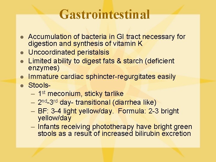 Gastrointestinal l l Accumulation of bacteria in GI tract necessary for digestion and synthesis