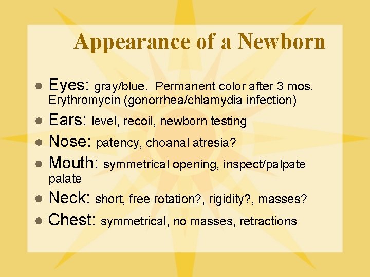 Appearance of a Newborn l Eyes: gray/blue. l Ears: level, recoil, newborn testing Nose: