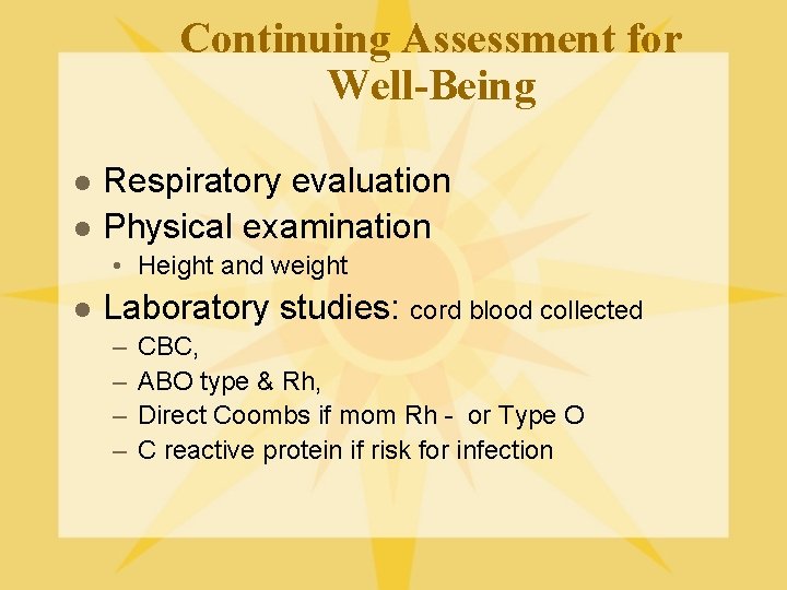 Continuing Assessment for Well-Being l l Respiratory evaluation Physical examination • Height and weight