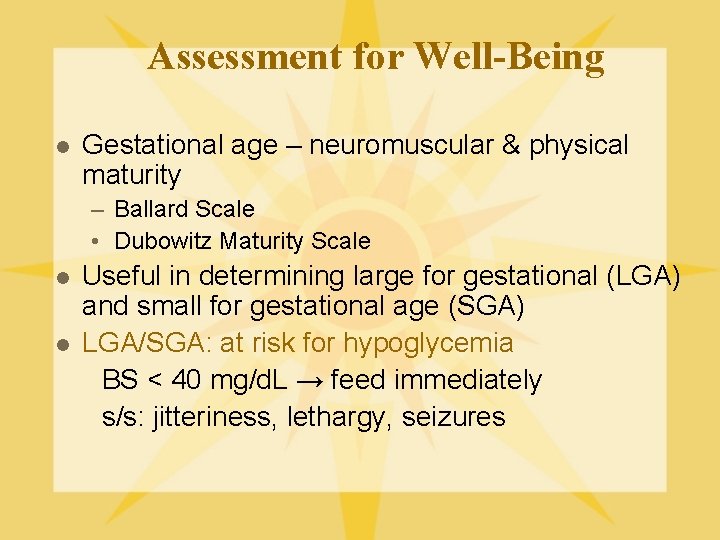 Assessment for Well-Being l Gestational age – neuromuscular & physical maturity – Ballard Scale