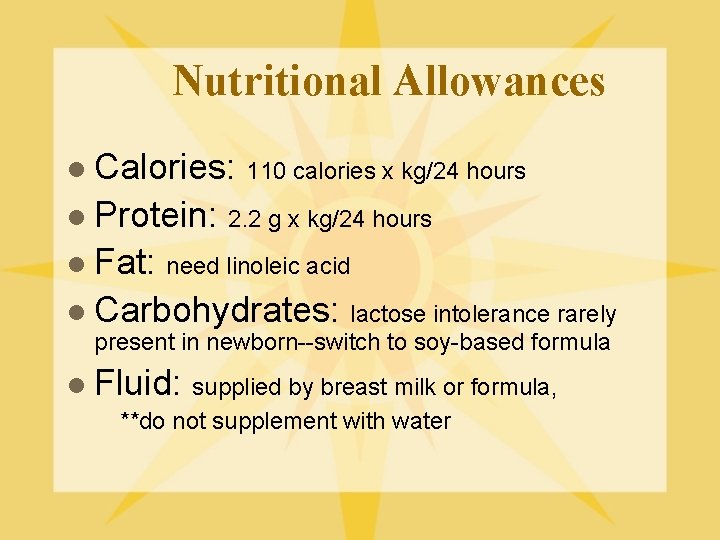 Nutritional Allowances Calories: 110 calories x kg/24 hours l Protein: 2. 2 g x
