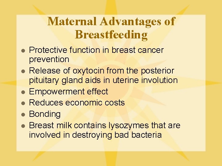 Maternal Advantages of Breastfeeding l l l Protective function in breast cancer prevention Release