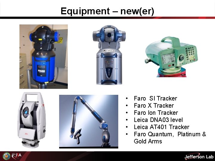 Equipment – new(er) • • • Faro SI Tracker Faro X Tracker Faro Ion