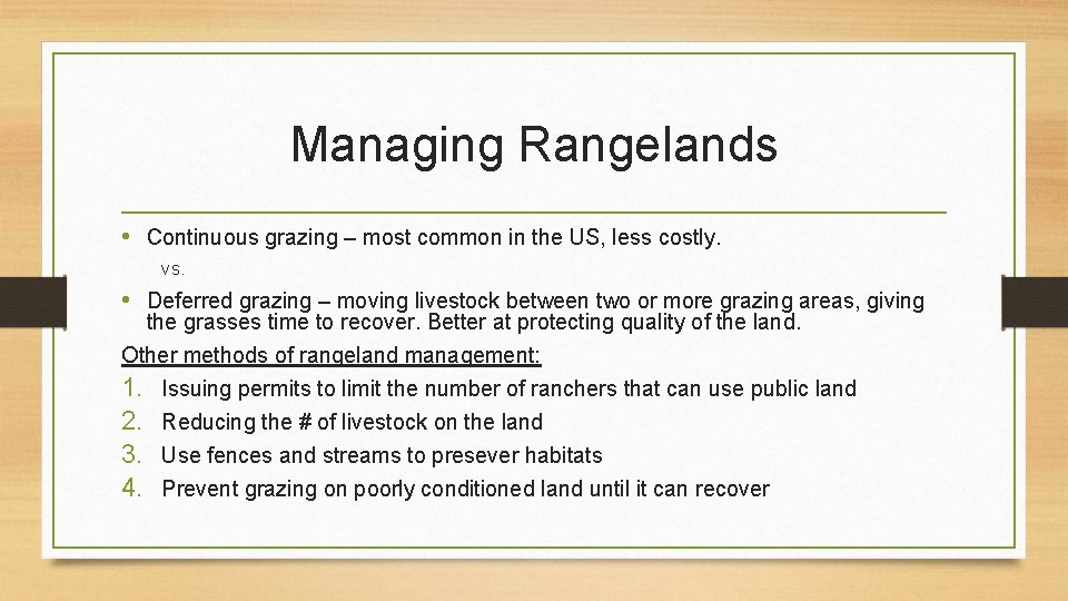 Managing Rangelands • Continuous grazing – most common in the US, less costly. vs.