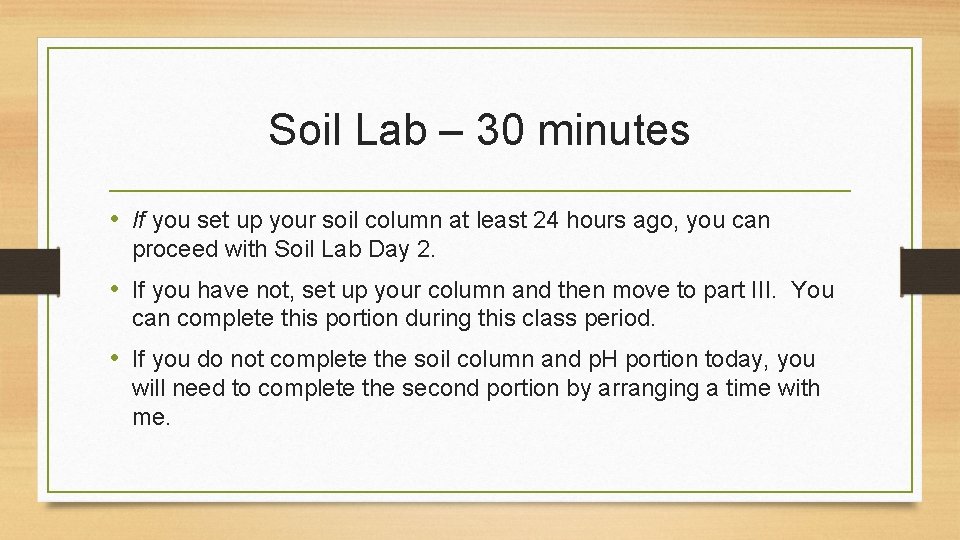 Soil Lab – 30 minutes • If you set up your soil column at